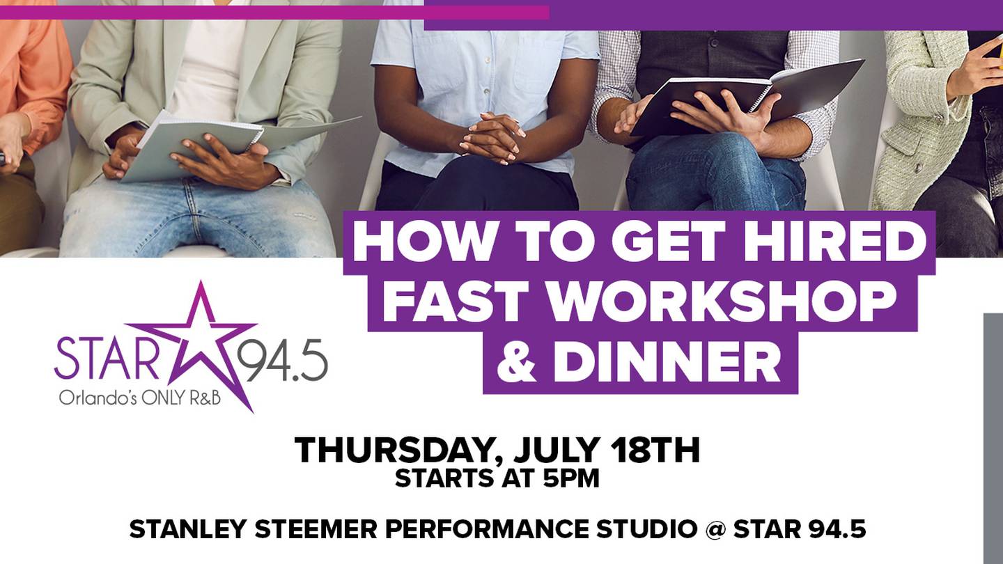 RSVP For STAR 94.5′s How to Get Hired Fast Workshop & Dinner 